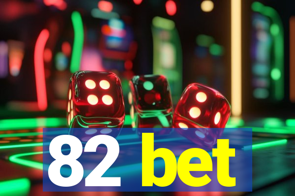 82 bet